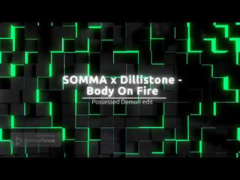 SOMMA x Dillistone - Body On Fire (possessed demon edit)
