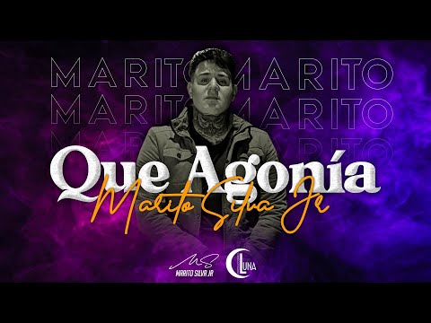 MARITO SILVA  JR  - QUE AGONÍA -