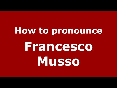 How to pronounce Francesco Musso (Italian/Italy)  - PronounceNames.com