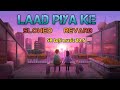 Main Teri Jhol Piya Na Sah Paungi-Lofi Song [ Slowed + Revarb ] SR Lofi music 20.5