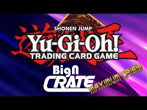 Yugioh Maximum Crisis BigN Crate Unboxing!