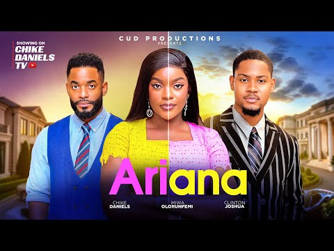 ARIANA - CHIKE DANIELS, CLINTON JOSHUA, MIWA OLORUNFEMI, Latest 2026 Nigerian movie