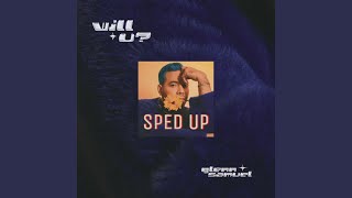 Download lagu Will U? (Sped Up) mp3 Download lagu Will U? (Sped Up) mp3