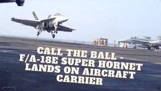 Call the Ball | F/A-18E Super Hornet Lands on Aircraft Carrier