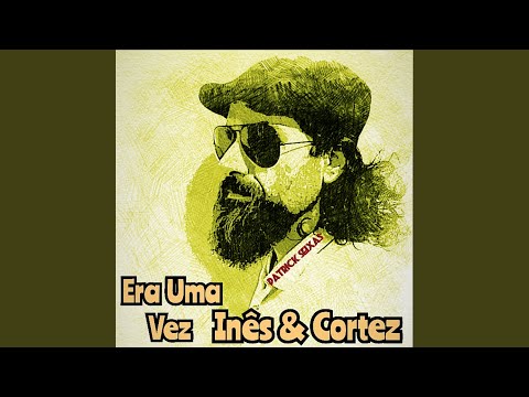 Era Uma Vez: Inês & Cortez - Patrick Seixas