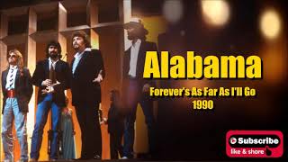 Forever&#39;s As Far As I&#39;ll Go \ Alabama