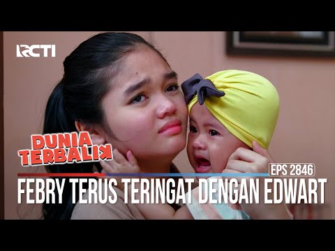 Febry Terus Teringat Dengan Edwart - Dunia Terbalik