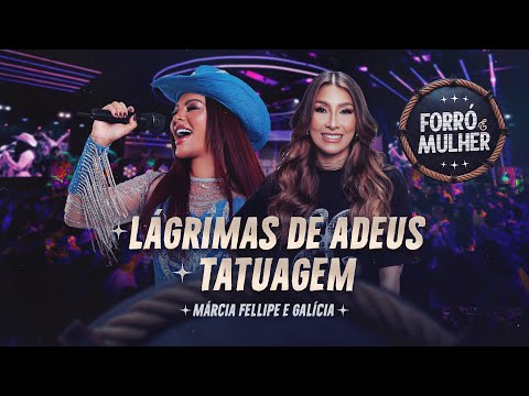 Márcia Fellipe e Galícia - Lágrimas De Adeus / Tatuagem - Forró e Mulher