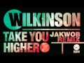 Wilkinson - Take You Higher (Jakwob Remix ...