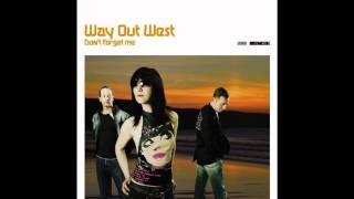 Way Out West - Don't Forget Me - Way Out West's Dust Biter Mix