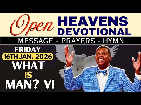 DAY 016 | DAILY DEVOTIONAL | OPEN HEAVENS | WHAT IS MAN? VI | FRI 16-01-2026 | PASTOR E. A. ADEBOYE