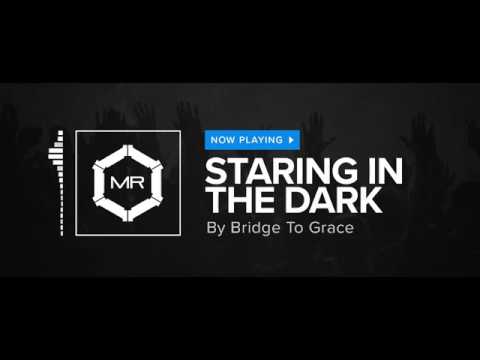 Bridge To Grace - Staring In The Dark [HD]