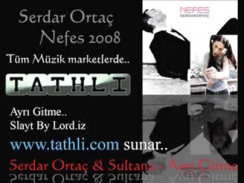 SERDAR ORTAÇ - AYRI GİTME / PRODUCED BY VOLGA TAMÖZ