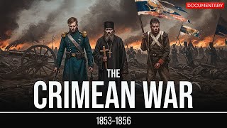 The Crimean War: The Forgotten Conflict That Shaped Europe | War Documentary