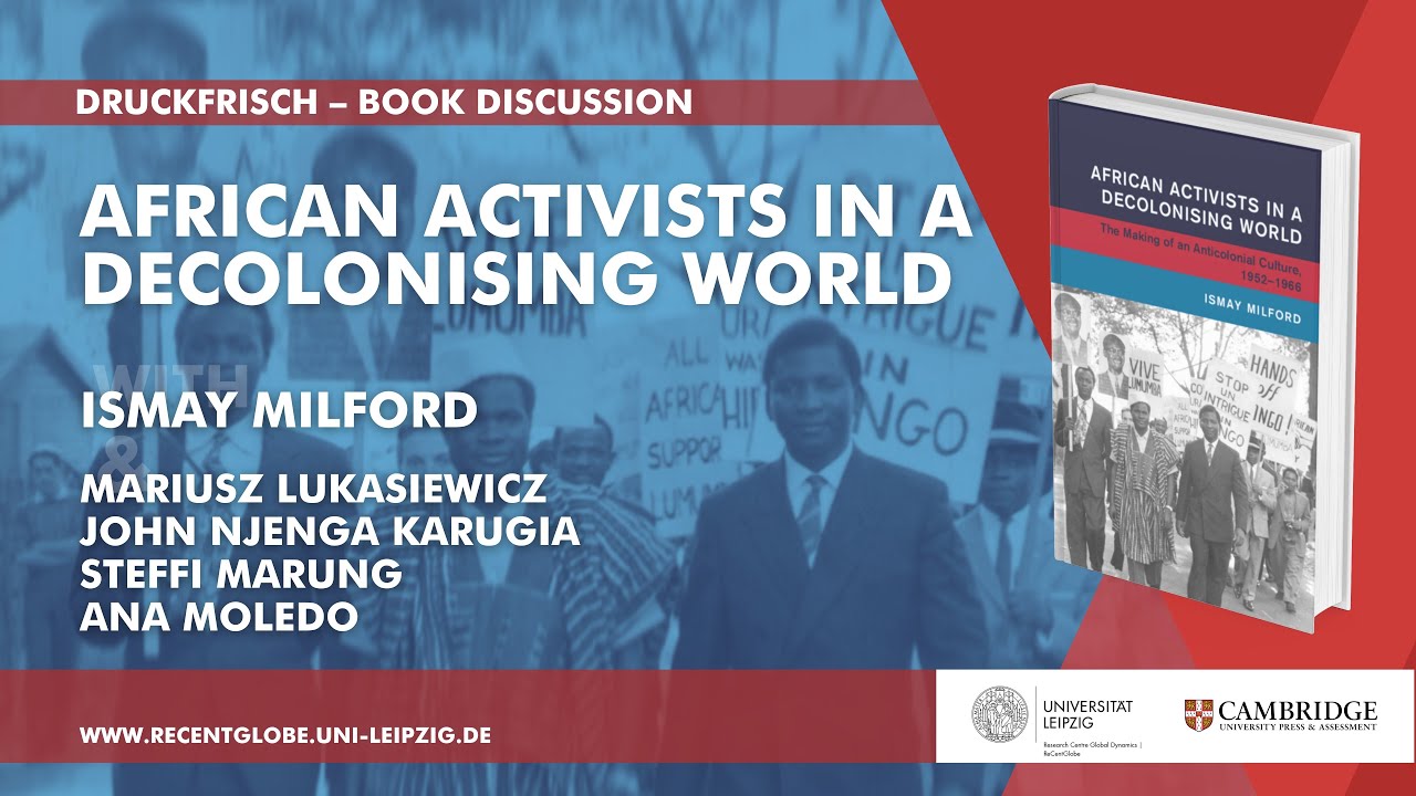 Druckfrisch Book Discussion: African Activists in a Decolonising World by Ismay Milford