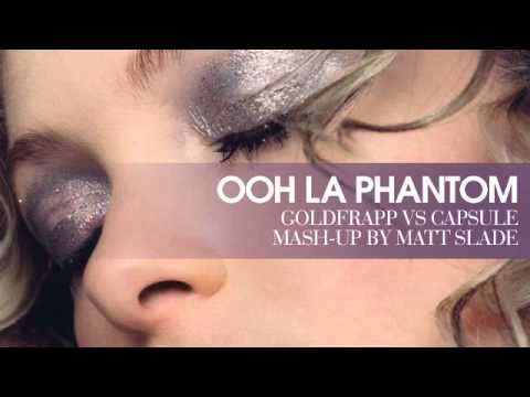 Ooh La Phantom - Goldfrapp vs Capsule [Mash-Up by Matt Slade]