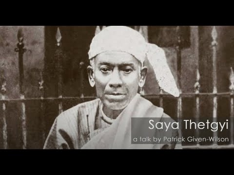Saya Thetgyi - a talk by Patrick Given Wilson