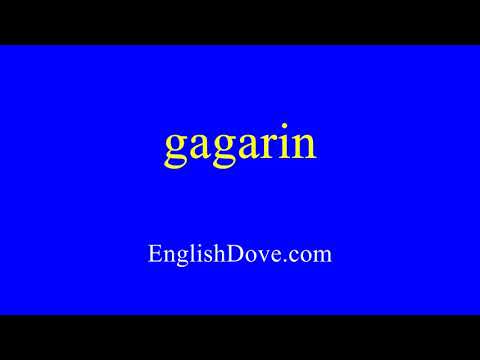 How to pronounce gagarin in American English
