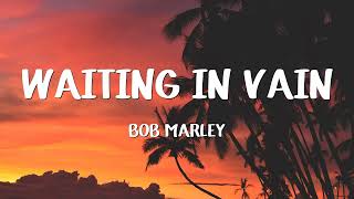 Bob Marley - Waiting In Vain (Lyrics)
