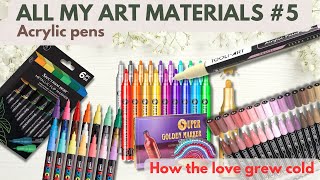 All my art materials #5: Acrylic pens - a story of love grown cold