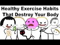 Healthy Exercise Habits That Destroy Your Body