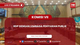 KOMISI VII DPR RI RDP DENGAN LEMBAGA PENYIARAN PUBLIK