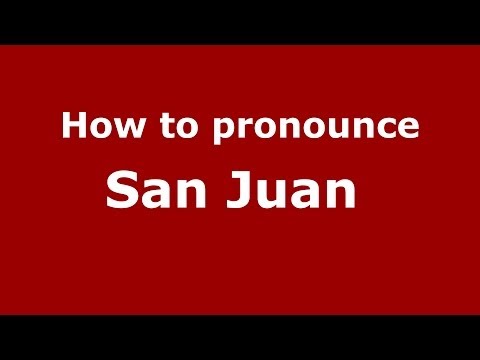 How to pronounce San Juan