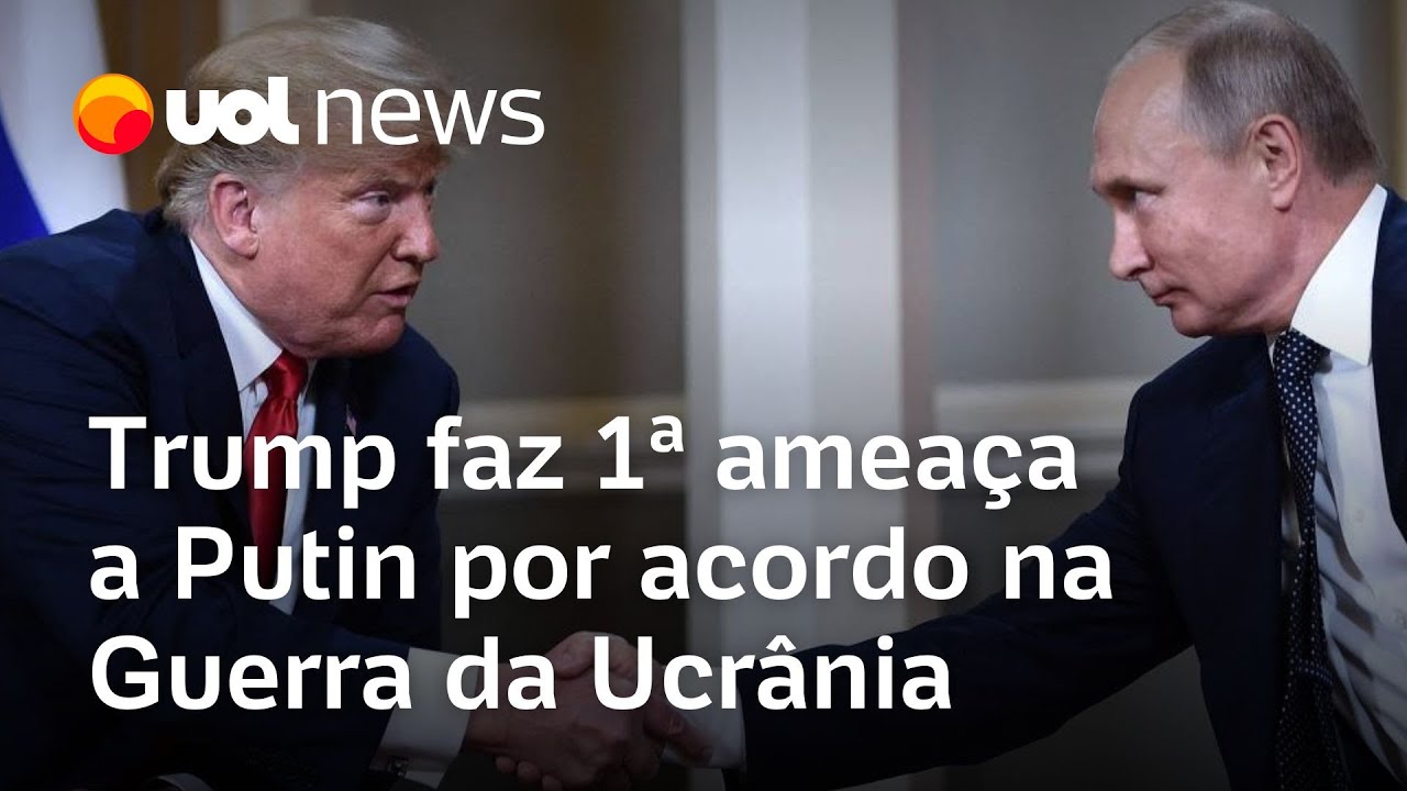 Trump faz primeira ameaça a Putin por acordo na Guerra da Ucrânia