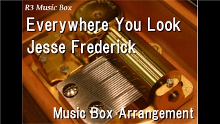 Everywhere You Look/Jesse Frederick [Music Box] (&quot;Full House&quot; OP)