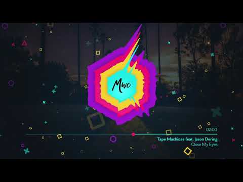 Tape Machines-Close My Eyes (feat. Jason Dering) [MWC 2010s Pop]