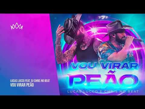 Lucas Lucco - Vou Virar Peão (feat. DJ Chris No Beat)