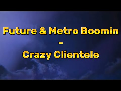 Future - Crazy Clientele (Lyrics)