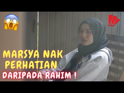 MARSYA NAK PERHATIAN DARIPADA RAHIM ! - KENA SIMBAH AIR !