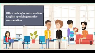 English Speaking Practice Conversation - Office colleague conversation