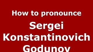 How to pronounce Sergei Konstantinovich Godunov