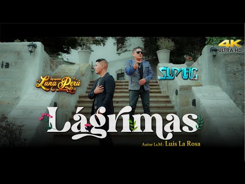 Sumac Perú ft. Luna Perú - LAGRIMAS - Video Oficial 2025