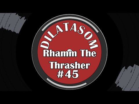 Dilatasom - Rhamm The Thrasher