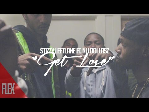 Stizzy Leftlane ft Nu Dollasz - Get Love (Shot By: @Flexvision1 @fiyabeats )