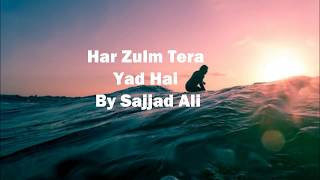 har zulm tera yad hai By Sajjad Ali Lyrical
