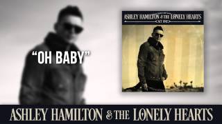 Ashley Hamilton &amp; The Lonely Hearts - &quot;Oh Baby&quot; (Official Audio)