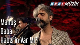 Haberin Var Mı? - Manuş Baba