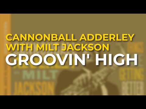 Cannonball Adderley with Milt Jackson - Groovin' High (Official Audio)