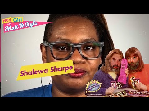 Hey Girl with Matt and Kyle #20 - Shalewa Sharpe