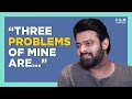 Prabhas Talks About His Three Problems Film Companion Express