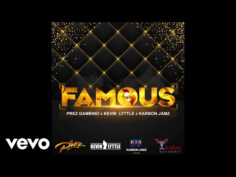Prez Gambino - Famous ft. Kevin Lyttle & Karbon Jamz