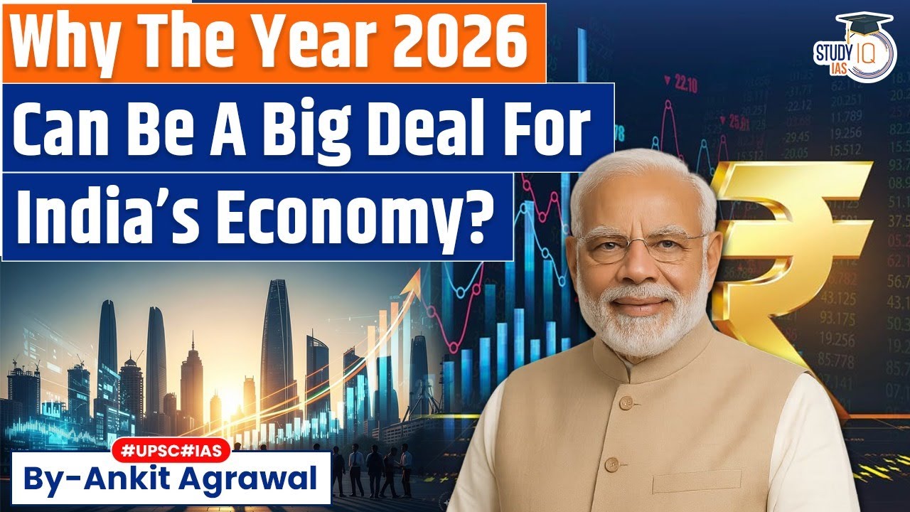 Why The Year 2026 Can Be A Big Deal For India’s Economy? Ankit Agrawal Study IQ