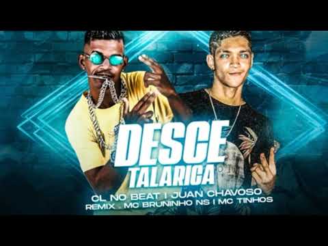 CL NO BEAT, JUAN CHAVOSO, MC BRUNINHO NS E MC TINHOS - DESCE TALARICA - MÚSICA NOVA