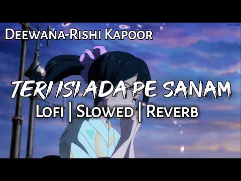 Teri Isi Ada Pe Sanam- Slowed+Reverb | Lofi | Deewana | Rishi kapoor | Refresh From Tension Beats 4u