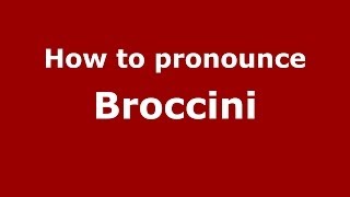 How to pronounce Broccini