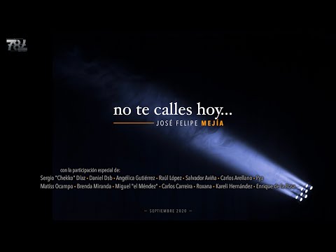 José Felipe Mejía - NO TE CALLES HOY [videoclip oficial]
